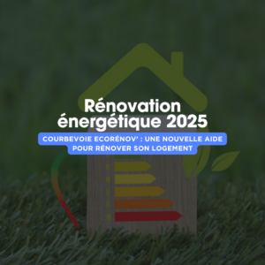 Ecorénov 2025 la solution pour son logement à Courbevoie