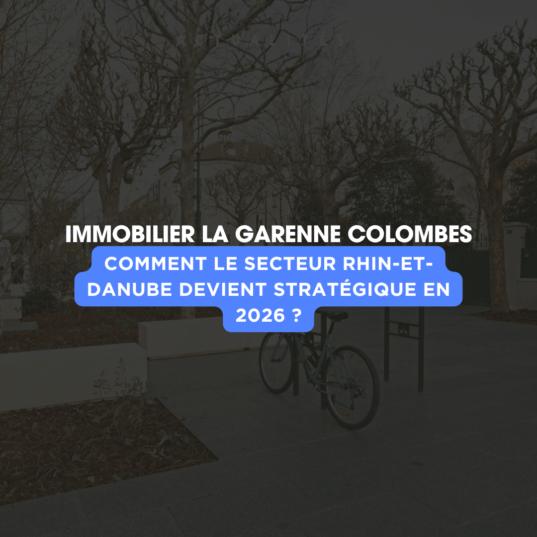 Le secteur Rhin-et-Danube dynamise l’immobilier à La Garenne-Colombes en 2026. Prix, valorisation, opportunités : analyse complète du marché local.