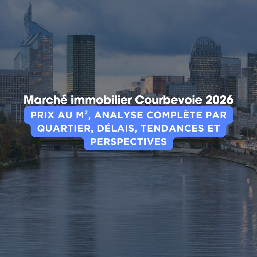 Marché immobilier Courbevoie 2026, au 1er Mars on fait le point sur la fin de l'année 2025 et les prémices ce 2026