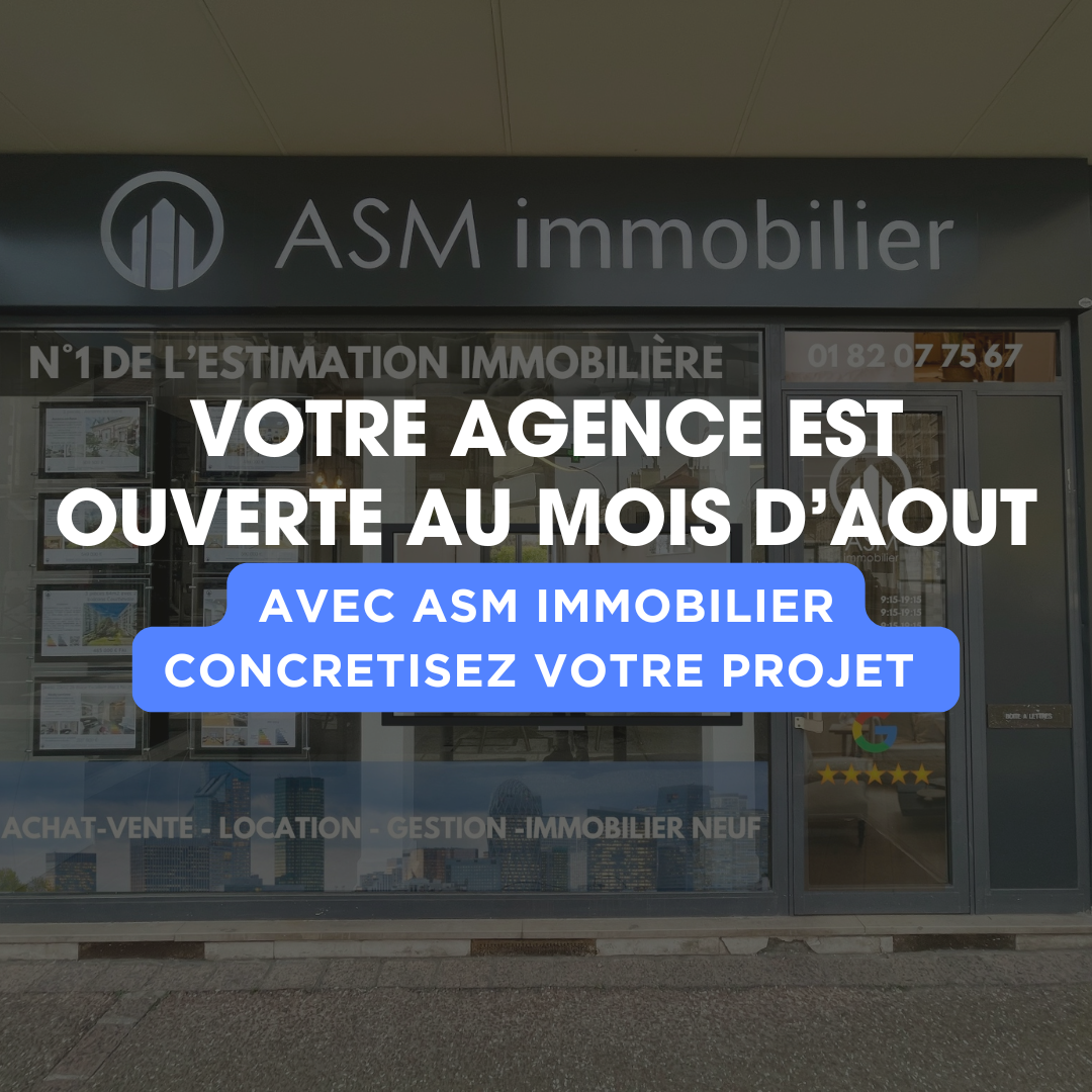 Immobilier au mois d'aout ? votre agence ASM immobilier à Courbevoie reste ouvert