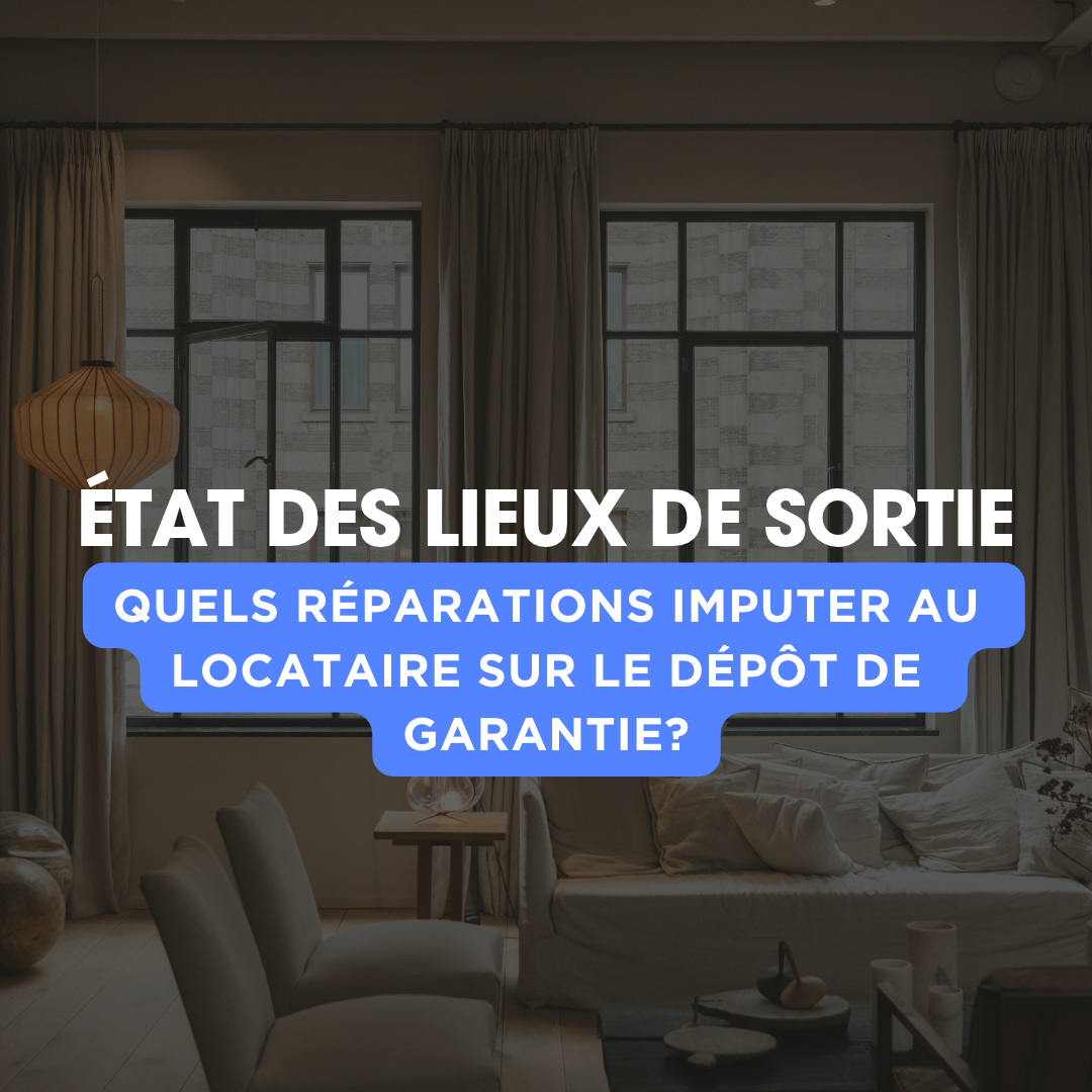 Comment retenir les réparations du dépot de garantie lors d'un état des lieux de sortie?